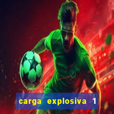 carga explosiva 1 filme completo dublado topflix